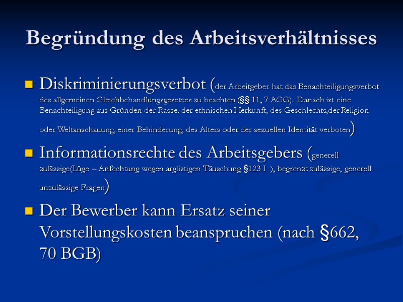 Begründung des Arbeitsverhältnisses Diskriminierungsverbot (der Arbeitgeber hat das Benachteiligungsverbot des allgemeinen Gleichbehandlungsgesetzes zu beachten